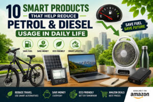 10 Smart Products That Help Reduce Petrol & Diesel Usage in Daily Life